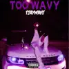 TJay Wave - Too Wavy
